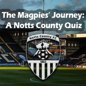 https://prideofnottingham.co.uk/quizzes/quiz/3-the-magpies%E2%80%99-journey-a-notts-county-quiz/